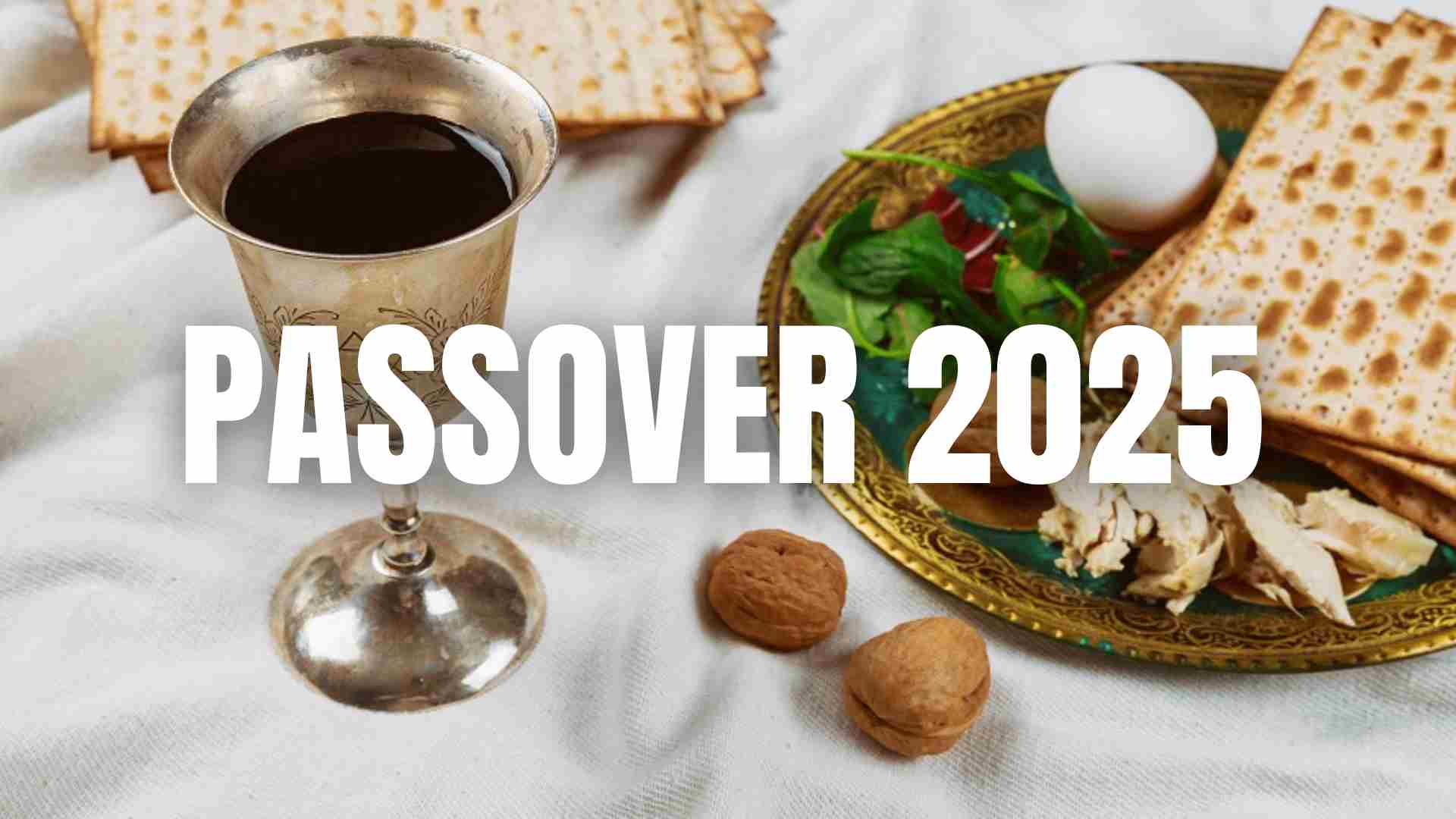 Passover (Pesach) 2025: History and Food Tradition passover 2025
